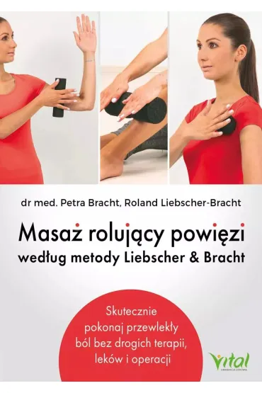 Masa� roluj�cy powi�zi wed�ug metody Liebschera & Bracht - Petra Bracht, Roland  Liebscher-Bracht