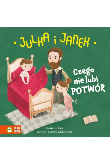 Julka i Janek. Czego nie lubi potw�r - Kasia  Keller