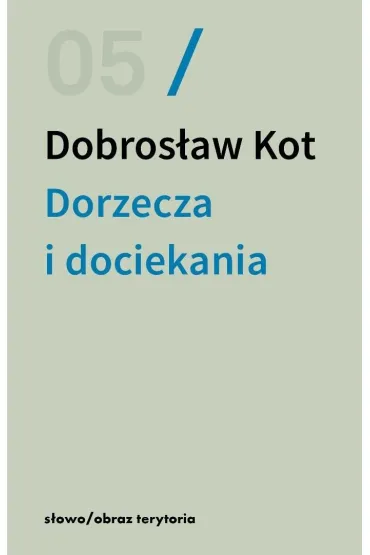 Dorzecza i dociekania - Dobros�aw Kot