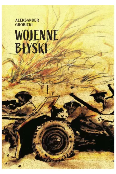 Wojenne B�yski - Aleksander  Grobicki