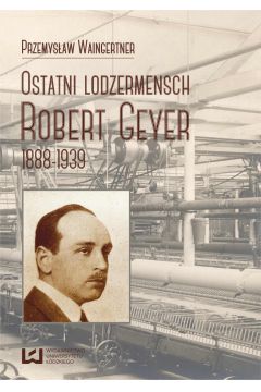 eBook Ostatni lodzermensch. Robert Geyer 1888-1939 pdf mobi epub