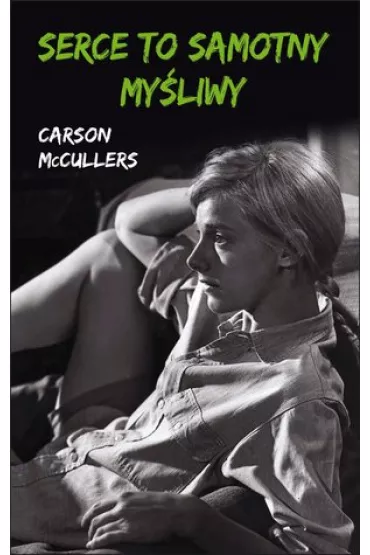 Serce to samotny my�liwy - Carson McCullers