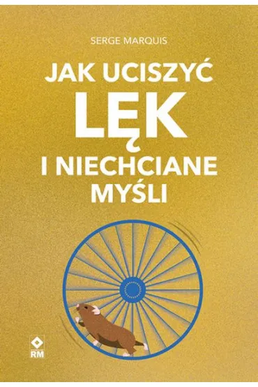 Jak uciszy� l�k i niechciane my�li - Serge Marquis
