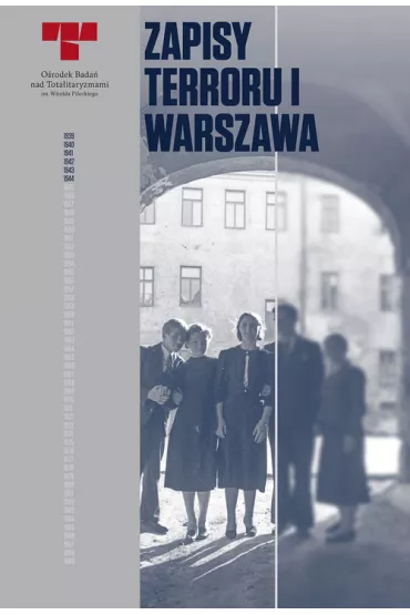Warszawa. Niemieckie egzekucje w okupowanym mie�cie. Zapisy Terroru. Tom 1