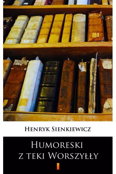 eBook Humoreski z teki Worszy��y mobi epub - Henryk Sienkiewicz
