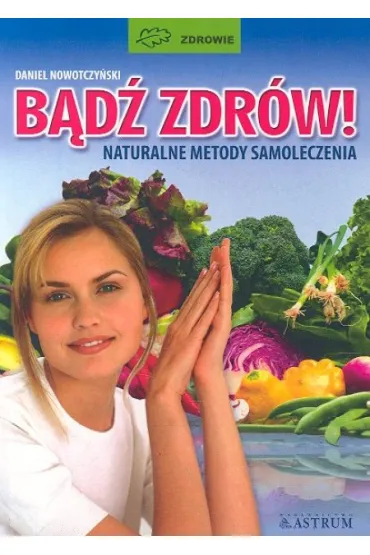 B�d� zdr�w naturalne metody samoloczenia - Daniel Nowotczy�ski