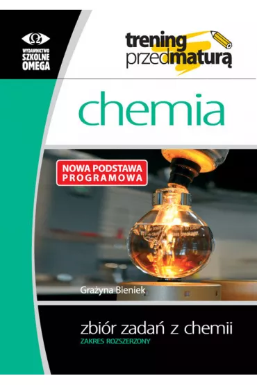 Trening przed matur�. Chemia. Zbi�r zada�. Zakres rozszerzony - Gra�yna Bieniek