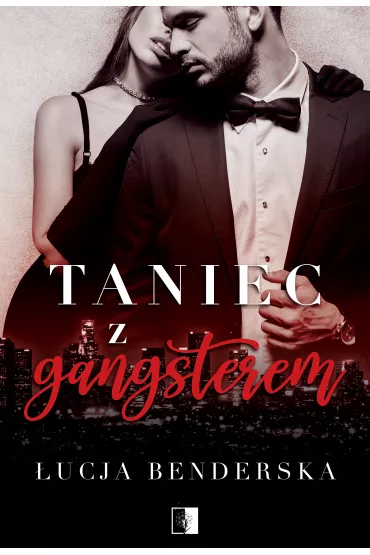 Taniec z gangsterem - �ucja  Benderska