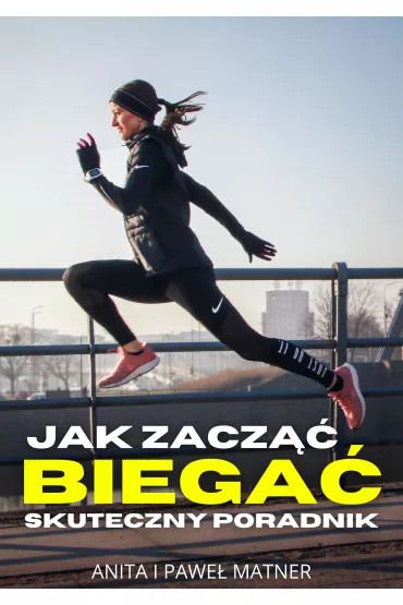 eBook Jak zacz�� biega� pdf - Pawe�  Matner, Anita  Matner