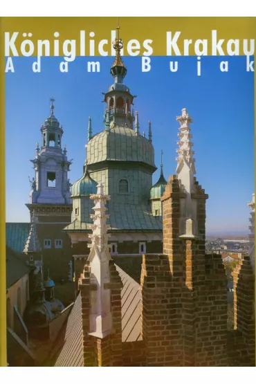 Kr�lewski Krak�w - K�niglisches Krakau - Adam Bujak