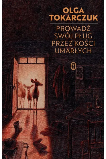 Prowad� sw�j p�ug przez ko�ci umar�ych - Olga Tokarczuk