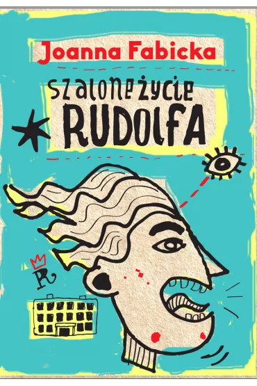 Rudolf G�bczak. Tom 1. Szalone �ycie Rudolfa - Joanna Fabicka