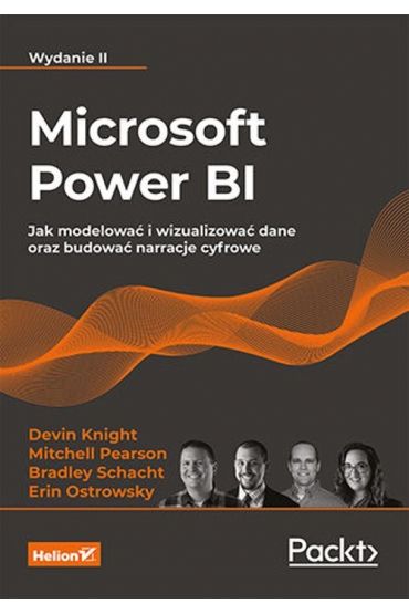 Microsoft Power BI. Jak modelować i wizualizować dane oraz budować narracje cyfrowe. Wydanie II