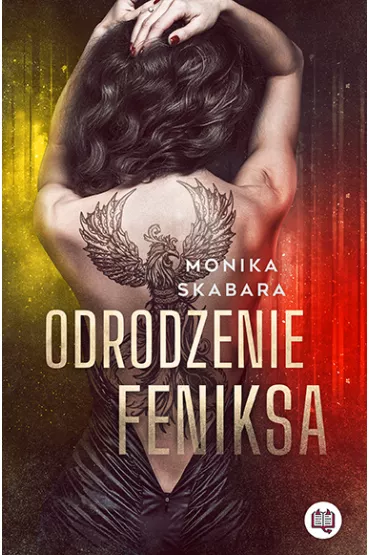 Odrodzenie feniksa. Dziewczyna Feniksa. Tom 2 - Monika Skabara