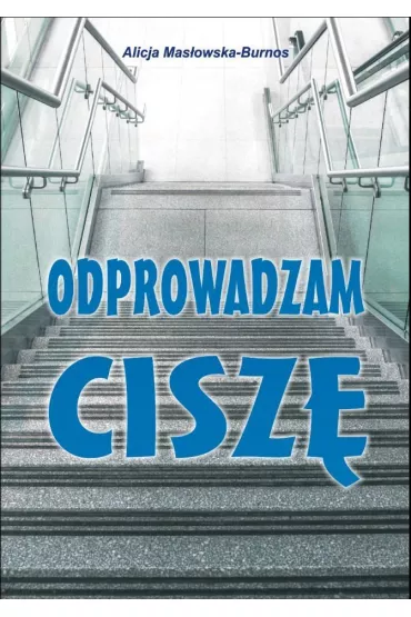Odprowadzam cisz� - Alicja Mas�owska-Burnos