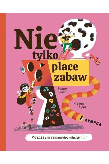 Nie tylko place zabaw - Joanna Guszta