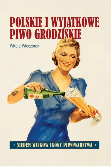Polskie i wyj�tkowe. Piwo grodziskie - Witold  Wieczorek