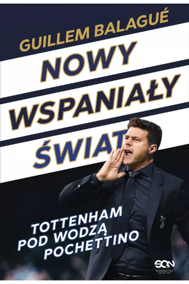 Nowy wspania�y �wiat. Tottenham pod wodz� Pochettino - Guillem Balagu�, Mauricio Pochettino