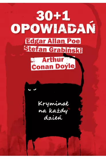 30+1 opowiada�. Krymina� na ka�dy dzie� - Artur Conan Doyle, Edgar Allan Poe, Stefan Grabi�ski