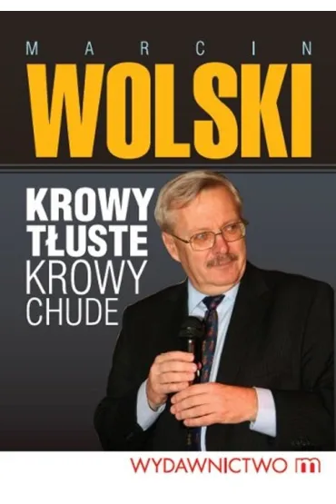 Krowy t�uste krowy chude - Marcin Wolski