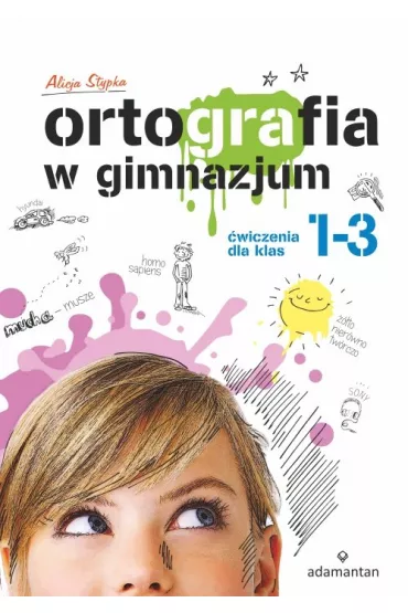 Ortografia w gimnazjum. �wiczenia dla klas 1-3 - Alicja Stypka