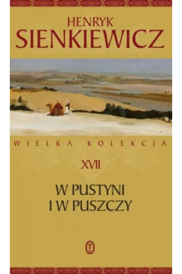 W pustyni i w puszczy. Wielka kolekcja dzie� Henryka Sienkiewicza. Tom 17 - Henryk Sienkiewicz