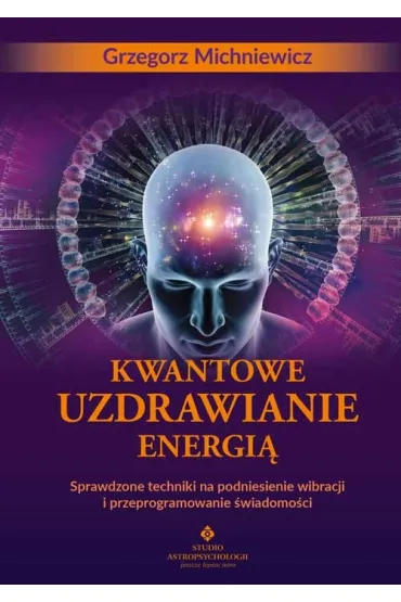 Kwantowe uzdrawianie energi� - Grzegorz Michniewicz