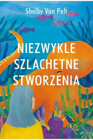 Niezwykle szlachetne stworzenia - Shelby Van  Pelt
