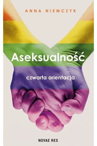 Aseksualno��. Czwarta orientacja - Anna Niemczyk