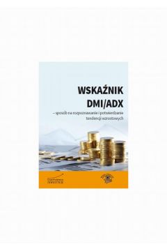 eBook Wskanik DMI/ADX - sposb na rozpoznawanie i potwierdzanie tendencji wzrostowych pdf
