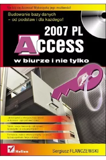 Access 2007 PL w biurze i nie tylko - Sergiusz Flanczewski - Sergiusz Flanczewski