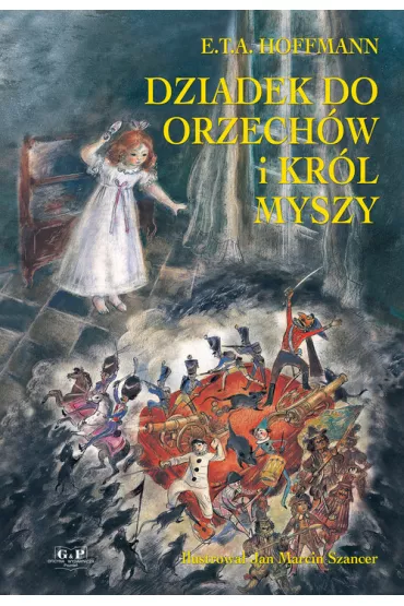 Dziadek do orzech�w i Kr�l Myszy - Ernst Theodor Amadeus Hoffmann