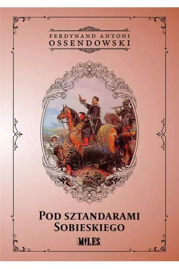 Pod sztandarami Sobieskiego - Antoni Ferdynand Ossendowski