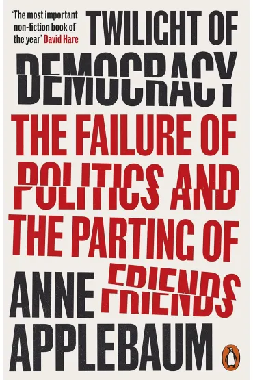 Twilight of Democracy - Anne Applebaum