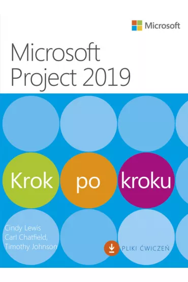 Microsoft Project 2019. Krok po kroku - Carl Chatfield, Timothy Johnson, Lewis Cindy