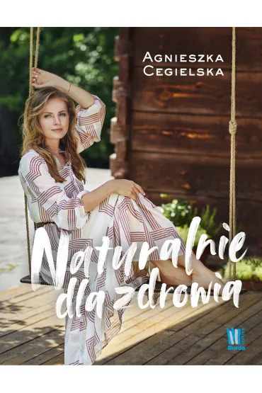Naturalnie dla zdrowia - Agnieszka Cegielska