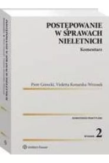 Post�powanie w sprawach nieletnich Komentarz - Piotr G�recki, Violetta Konarska-Wrzosek