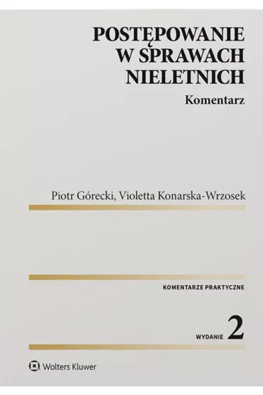 Post�powanie w sprawach nieletnich Komentarz - Piotr G�recki, Violetta Konarska-Wrzosek