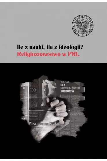 Ile z nauki, ile z ideologii. Religioznawstwo w PR