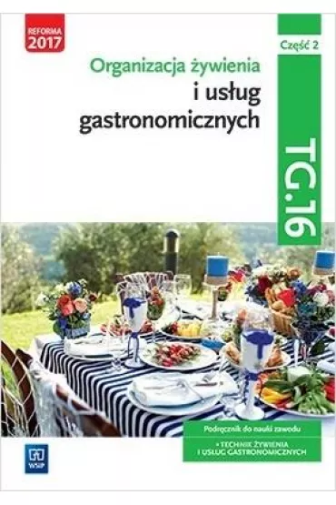 Organizacja �ywienia i us�ug gastronomicznych. Kwalifikacja TG.16. Podr�cznik do nauki zawodu. Technik �ywienia i us�ug gastronomicznych. Cz�� 2 - Joanna Duda, Marzanna Zienkiewicz, Sebastian Krzywda