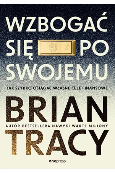 Wzboga� si� po swojemu. Jak szybko osi�ga� w�asne cele finansowe - Brian Tracy