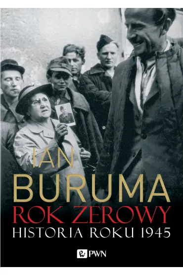 Rok zerowy. Historia roku 1945 - Ian Buruma