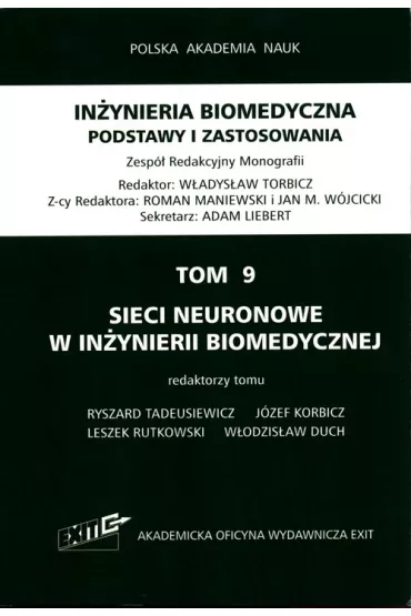 Sieci neuronowe w in�ynierii biomedycznej. In�yniera biomedyczna. Podstawy i zastosowania. Tom 9 - Jacek Waniewski, Red Krzysztof  Cie�licki, Tomasz  Lipniacki