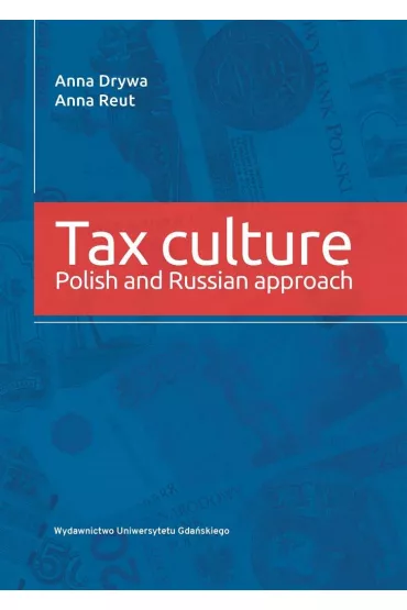 Tax culture. Polsih and Russian approach - Anna Drywa, Anna  Reut