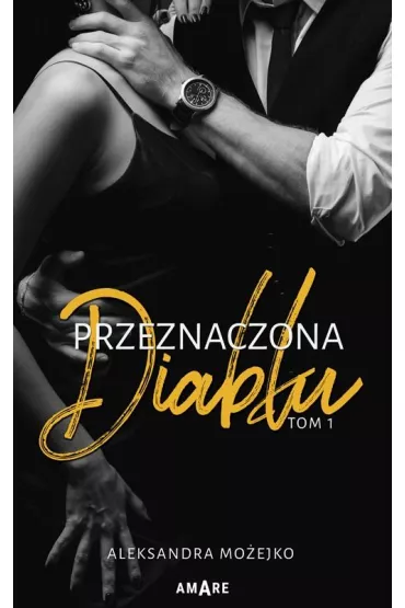 Przeznaczona diab�u. Tom 1 - Aleksandra Mo�ejko