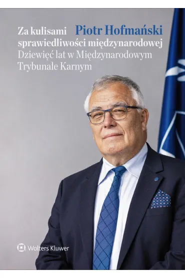 Za kulisami sprawiedliwo�ci mi�dzynarodowej. Dziewi�� lat w Mi�dzynarodowym Trybunale Karnym - Piotr Hofma�ski