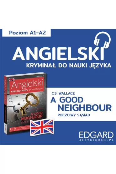Audiobook A Good Neighbour / Poczciwy ssiad. Angielski krymina jzykowy mp3 - Joanna Ostrowska, Christopher Stewart Wallace