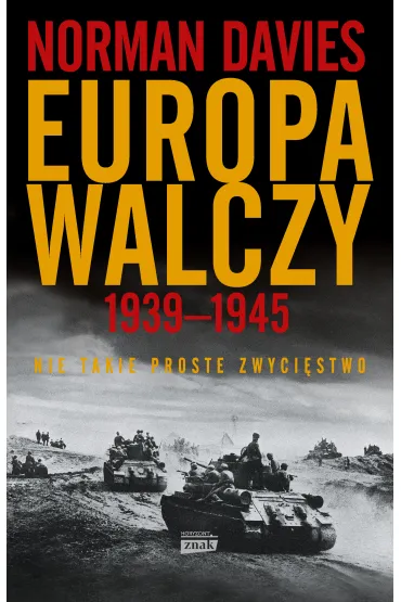 Europa walczy 1939-1945. Nie takie proste zwyci�stwo - Norman Davies