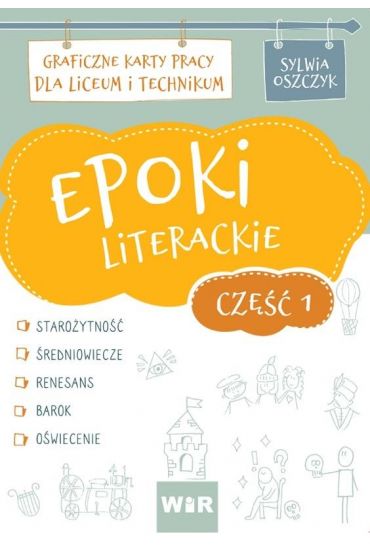 Epoki literackie. Część 1. Graficzne karty pracy dla liceum i technikum