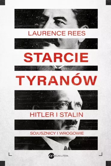 Starcie tyran�w. Hitler i Stalin - sojusznicy i wrogowie - Laurence Rees
